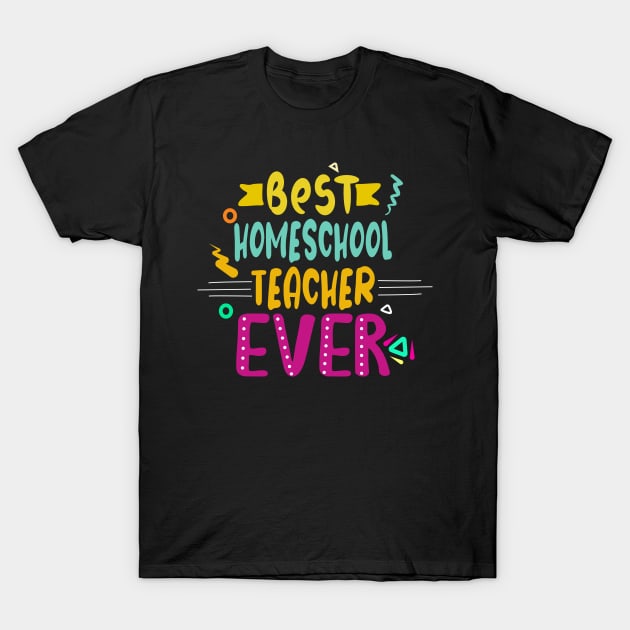 best homeschool teacher ever T-Shirt by ezzobair